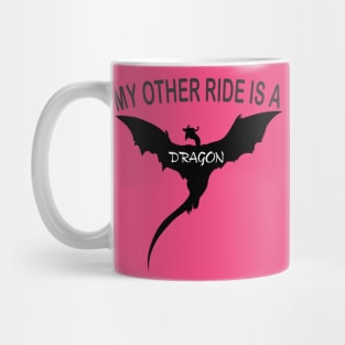 My Other Ride Is A Dragon Mug